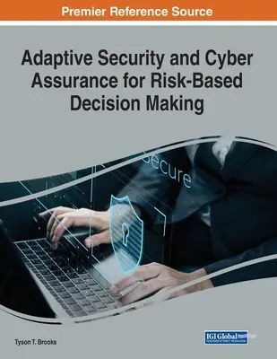 Adaptívna bezpečnosť a kybernetické zabezpečenie pre rozhodovanie založené na rizikách - Adaptive Security and Cyber Assurance for Risk-Based Decision Making