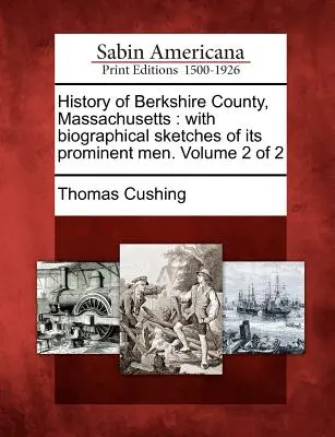 Dejiny okresu Berkshire, Massachusetts: so životopisnými náčrtmi jeho významných mužov. 2. diel z 2 - History of Berkshire County, Massachusetts: with biographical sketches of its prominent men. Volume 2 of 2