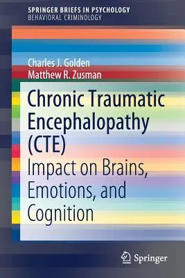 Chronická traumatická encefalopatia (Cte): Vplyv na mozog, emócie a poznávanie - Chronic Traumatic Encephalopathy (Cte): Impact on Brains, Emotions, and Cognition