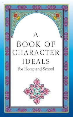 Kniha charakterových ideálov pre domácnosť a školu - A Book of Character Ideals for Home and School