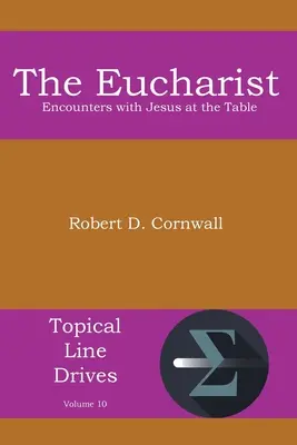 Eucharistia: Eucharistia: Stretnutia s Ježišom pri stole. - The Eucharist: Encounters with Jesus at the Table