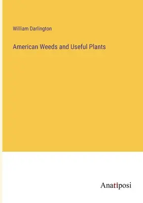 Americké buriny a užitočné rastliny - American Weeds and Useful Plants