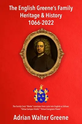 Dedičstvo a história anglickej rodiny Greeneovcov 1066 - 2022 - The English Greene's Family Heritage and History 1066-2022