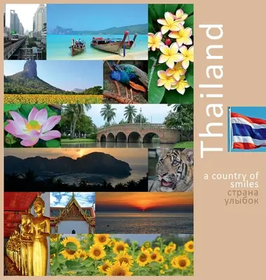 Thajsko: Krajina úsmevov: Fotografický cestovateľský zážitok - Thailand: A Country of Smiles: A Photo Travel Experience