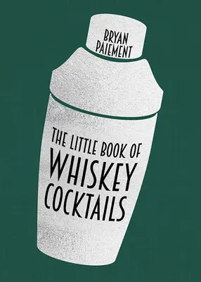 Malá kniha koktailov z whisky - The Little Book of Whiskey Cocktails