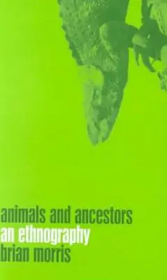 Zvieratá a predkovia: Etnografia - Animals and Ancestors: An Ethnography