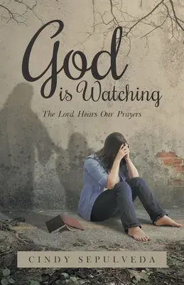 Boh sa pozerá! Pán počuje naše modlitby - God Is Watching!: The Lord Hears Our Prayers