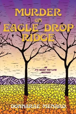 Vražda na hrebeni Orlej kvapky: Záhada Nikdy nie je neskoro - Murder on Eagle Drop Ridge: An It's Never Too Late Mystery