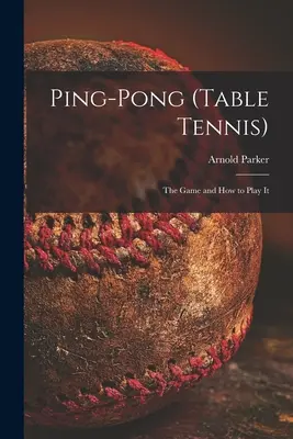 Ping-pong (stolný tenis): hra a ako ju hrať - Ping-pong (Table Tennis): the Game and How to Play It