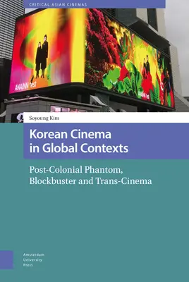 Kórejský film v globálnych súvislostiach: Postkoloniálny fantóm, blockbuster a trans-kino - Korean Cinema in Global Contexts: Post-Colonial Phantom, Blockbuster and Trans-Cinema