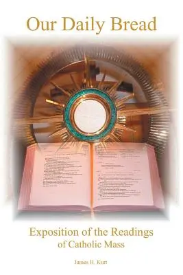 Chlieb náš každodenný: Výklad čítaní z katolíckej omše - Our Daily Bread: Exposition of the Readings of Catholic Mass