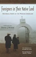 Cudzinci v rodnej krajine: Historické korene mexických Američanov - Foreigners in Their Native Land: Historical Roots of the Mexican Americans