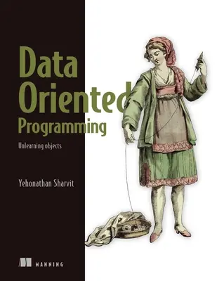 Programovanie orientované na dáta: Zníženie zložitosti softvéru - Data-Oriented Programming: Reduce Software Complexity