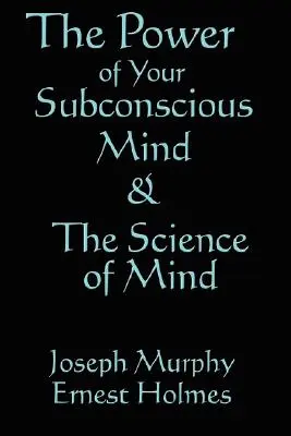 Veda o mysli a sila vášho podvedomia - The Science of Mind & the Power of Your Subconscious Mind