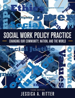 Prax politiky sociálnej práce: Zmeny v našej komunite, štáte a vo svete - Social Work Policy Practice: Changing Our Community, Nation, and the World