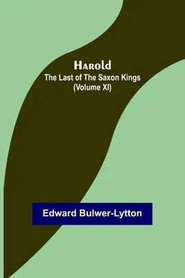 Harold: posledný zo saských kráľov (XI. diel) - Harold: the Last of the Saxon Kings (Volume XI)
