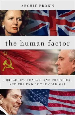 Ľudský faktor: Gorbačov, Reagan a Thatcherová a koniec studenej vojny - The Human Factor: Gorbachev, Reagan, and Thatcher, and the End of the Cold War