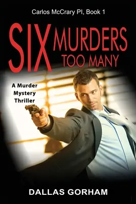 Šesť vrážd je príliš veľa: Vražedný mysteriózny triler - Six Murders Too Many: A Murder Mystery Thriller