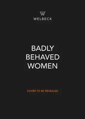 Zle sa správajúce ženy: Dejiny moderného feminizmu - Badly Behaved Women: The History of Modern Feminism