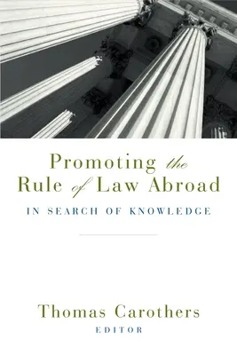 Podpora právneho štátu v zahraničí: V hľadaní poznatkov - Promoting the Rule of Law Abroad: In Search of Knowledge