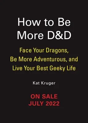 Dungeons & Dragons: Ako byť viac D&d: Ako sa postaviť svojim drakom, byť odvážnejší a žiť svoj najlepší geekovský život - Dungeons & Dragons: How to Be More D&d: Face Your Dragons, Be More Adventurous, and Live Your Best Geeky Life