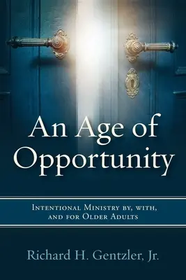 Vek príležitostí: Zámerná služba starších ľudí, s nimi a pre nich - An Age of Opportunity: Intentional Ministry by, with, and for Older Adults