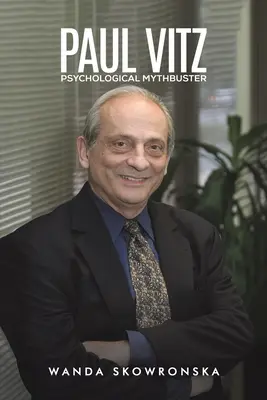 Paul Vitz: Psychologický búrač mýtov - Paul Vitz: Psychological Mythbuster