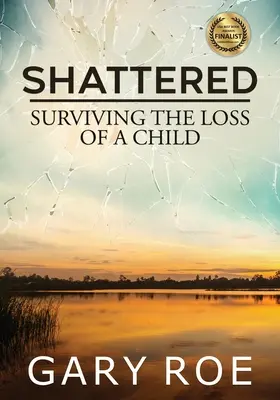 Shattered (Zlomení): Prežiť stratu dieťaťa (veľká tlač) - Shattered: Surviving the Loss of a Child (Large Print)