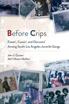 Pred krimi: Hádky, nadávky a diskusie medzi mladistvými gangmi z južného Los Angeles - Before Crips: Fussin', Cussin', and Discussin' Among South Los Angeles Juvenile Gangs