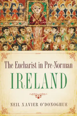 Eucharistia v prednormanskom Írsku - Eucharist in Pre-Norman Ireland