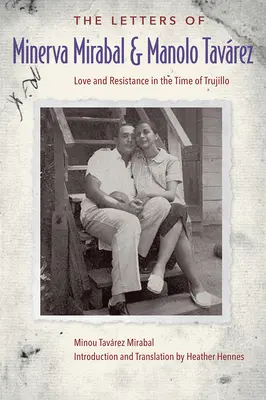 Listy Minervy Mirabalovej a Manola Tavreza: láska a odpor v čase Trujilla - The Letters of Minerva Mirabal and Manolo Tavrez: Love and Resistance in the Time of Trujillo