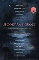 Strašidelné dvojzmysly - Pútavá zbierka strašidelných príbehov a poézie, tesákov a rozprávok - Spooky Ambiguous - An intriguing collection of ghost stories and poetry, fangs and fairy tales