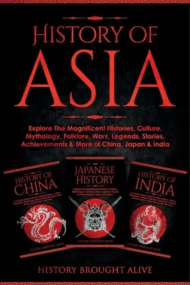 Dejiny Ázie: Preskúmajte veľkolepé dejiny, kultúru, mytológiu, folklór, vojny, legendy, príbehy, úspechy a ďalšie informácie o Číne, - History of Asia: Explore The Magnificent Histories, Culture, Mythology, Folklore, Wars, Legends, Stories, Achievements & More of China,