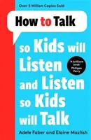 Ako hovoriť, aby deti počúvali, a počúvať, aby deti hovorili - How to Talk so Kids Will Listen and Listen so Kids Will Talk