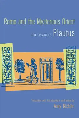 Rím a tajomný Orient: Tri Plautove hry - Rome and the Mysterious Orient: Three Plays by Plautus