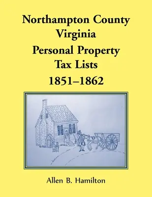 Northampton County, Virginia: Zoznamy daní z osobného majetku, 1851-1862 - Northampton County, Virginia: Personal Property Tax Lists, 1851-1862