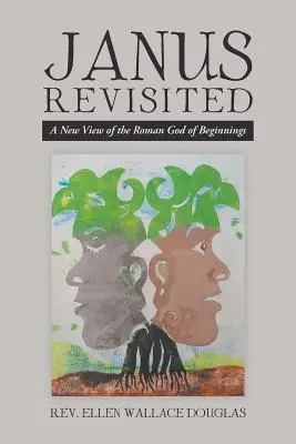 Janus Revisited: Nový pohľad na rímskeho boha počiatkov - Janus Revisited: A New View of the Roman God of Beginnings