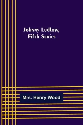 Johnny Ludlow, piata séria - Johnny Ludlow, Fifth Series