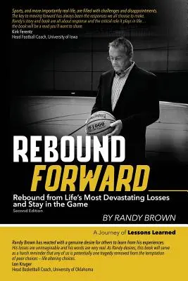Odraz vpred: Zotaviť sa z najničivejších životných strát a zostať v hre Druhé vydanie - Rebound Forward: Rebound from Life's Most Devastating Losses and Stay in the Game Second Edition