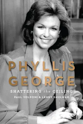 Phyllis George: Rozbíjanie stropu - Phyllis George: Shattering the Ceiling