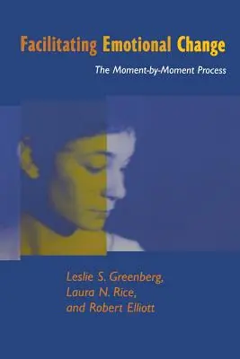 Facilitácia emocionálnej zmeny: Proces „moment po momente“ (Moment-by-Moment Process) - Facilitating Emotional Change: The Moment-By-Moment Process