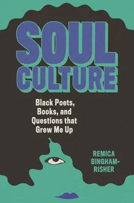 Kultúra duše: Čierni básnici, knihy a otázky, ktoré ma vychovali - Soul Culture: Black Poets, Books, and Questions That Grew Me Up