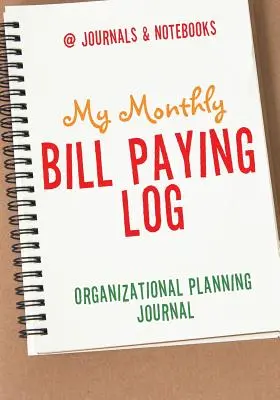 Môj mesačný denník na platenie účtov Denník na organizačné plánovanie - My Monthly Bill Paying Log Organizational Planning Journal