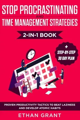 Prestaňte prokrastinovať a Stratégie riadenia času 2 v 1: Kniha: Osvedčené taktiky produktivity na porazenie lenivosti a vytvorenie atómových návykov + krok za krokom - Stop Procrastinating and Time Management Strategies 2-in-1 Book: Proven Productivity Tactics to Beat Laziness and Develop Atomic Habits + Step-by-Step