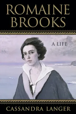 Romaine Brooksová: Brooks Brooksová: život - Romaine Brooks: A Life
