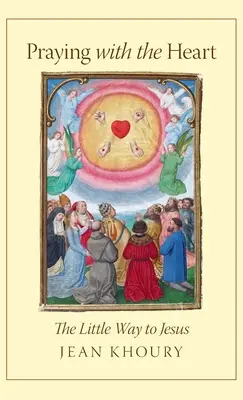 Modlitba srdcom: Malá cesta k Ježišovi - Praying with the Heart: The Little Way to Jesus