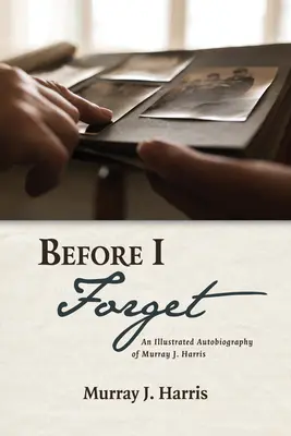 Skôr než zabudnem: Harrisa: Ilustrovaná autobiografia Murraya J. Harrisa - Before I Forget: An Illustrated Autobiography of Murray J. Harris
