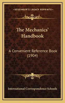 Príručka pre mechanikov: Pohodlná príručka (1904) - The Mechanics' Handbook: A Convenient Reference Book (1904)