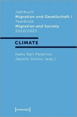 Jahrbuch Migration Und Gesellschaft / Ročenka Migrácia a spoločnosť 2022/2023: Ročenka Migrácia a spoločenstvo / Migration and Migration: 2017 / Migration and Society: Focus: . - Jahrbuch Migration Und Gesellschaft / Yearbook Migration and Society 2022/2023: Focus: Climate
