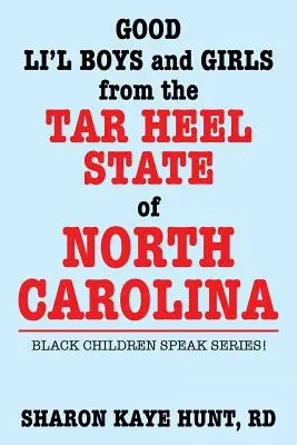 Dobrí chlapci a dievčatá zo štátu Tar Heel v Severnej Karolíne: Séria Black Children Speak! - Good Lil' Boys and Girls from the Tar Heel State of North Carolina: Black Children Speak Series!